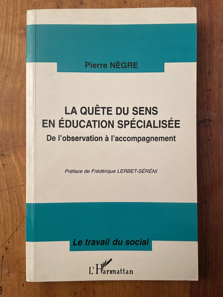 La quête du sens en éducation spécialisée - de l'observation …