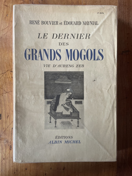 Le Dernier des Grands Mogols : Vie d'Aureng Zeb