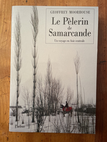 Le pèlerin de Samarcande, Un voyage en Asie Centrale