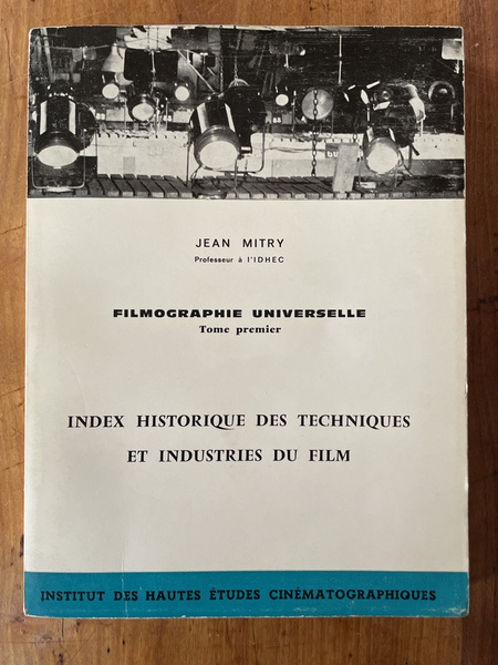 Filmographie universelle Tome Premier, Index historique des techniques et industries …