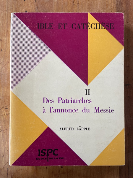 Bible et Catéchèse Tome II, Des Patriarches à l'annonce du …