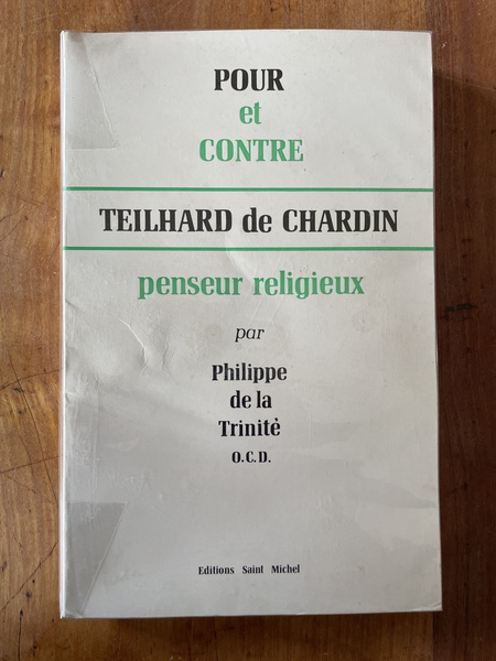 Pour ou contre Teilhard de Chardin penseur religieux