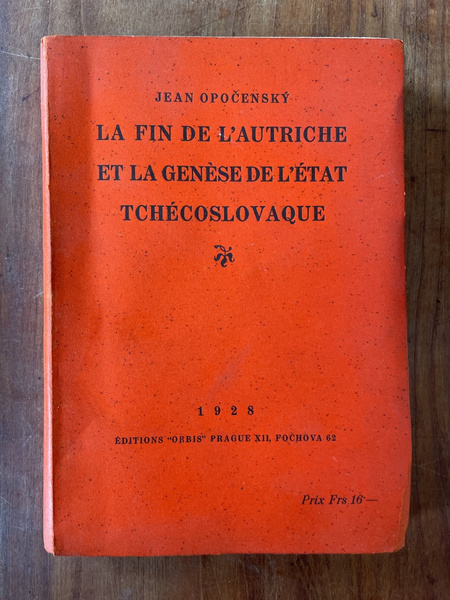 La fin de l'Autriche et la Genèse de l'Etat tchécoslovaque