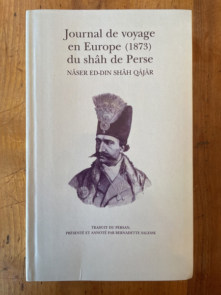 Journal de voyage en Europe (1873) du snäh de Perse