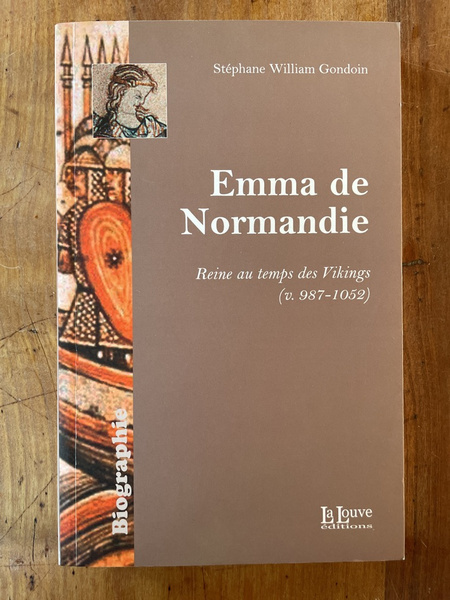 Emma de Normandie, reine au temps des Vikings (v. 987-1052)