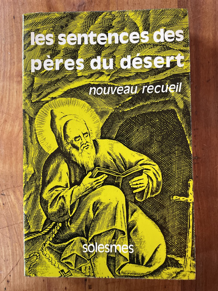 Les Sentences des Pères du désert - nouveau recueil, apophtegmes …