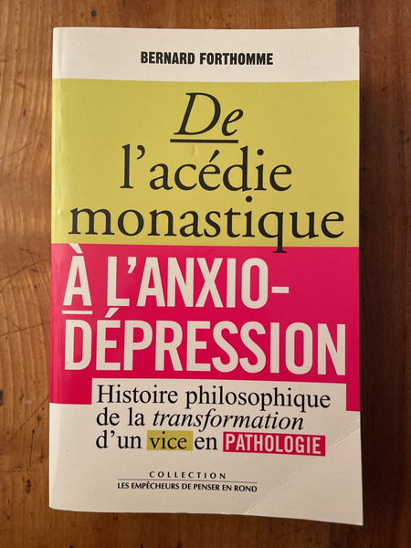 De l'acédie monastique à l'anxio-dépression. Histoire philosophique de la transformation …