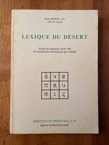 Lexique du désert, Etude de quelques mots-clés du vocabulaire monastique …