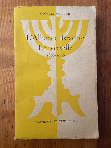 L'Alliance Israélite Universelle 1860-1960