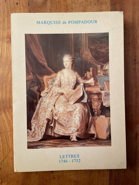 Lettres de la marquise de Pompadour 1746 -1752