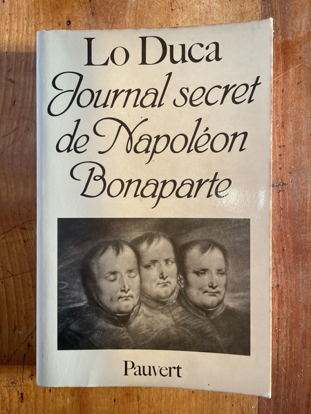 Journal secret de Napoléon Bonaparte 1769-1869 : édition intégrale