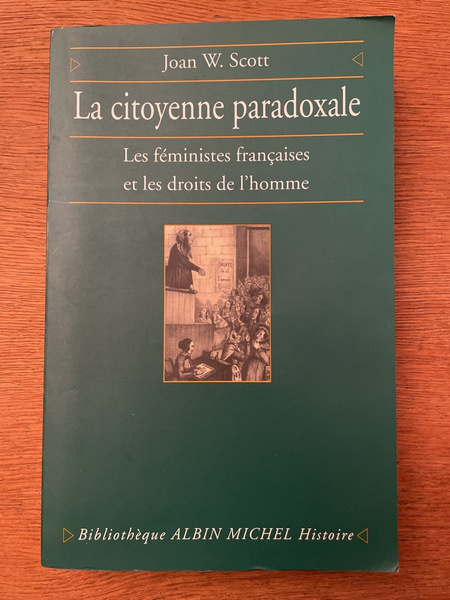 La citoyenne paradoxale - les féministes françaises et les droits …