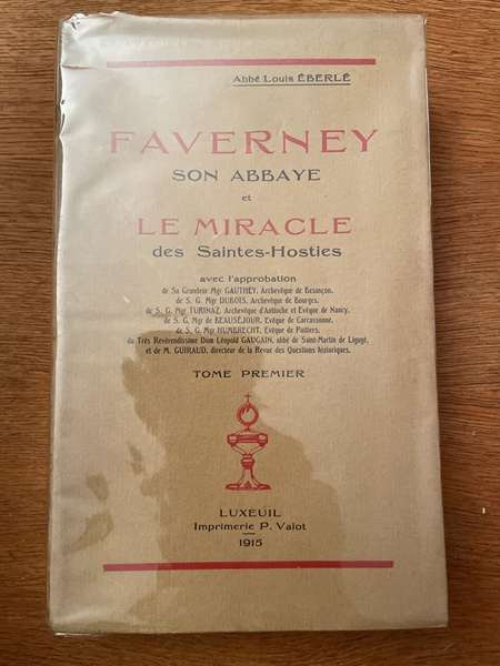 Faverney son abbaye et le miracle des Saintes-Hosties Tome 1