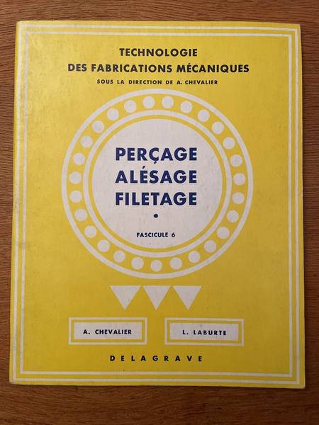 Technologie des fabrications mécaniques Fascicule 6, Perçage alésage filetage