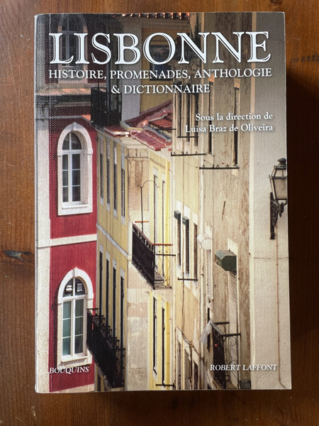 Lisbonne, Histoire, promenades, anthologie & Dictionnaire