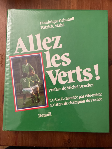 Allez les Verts ! L'ASSE Association sportive de Saint-Étienne racontée …