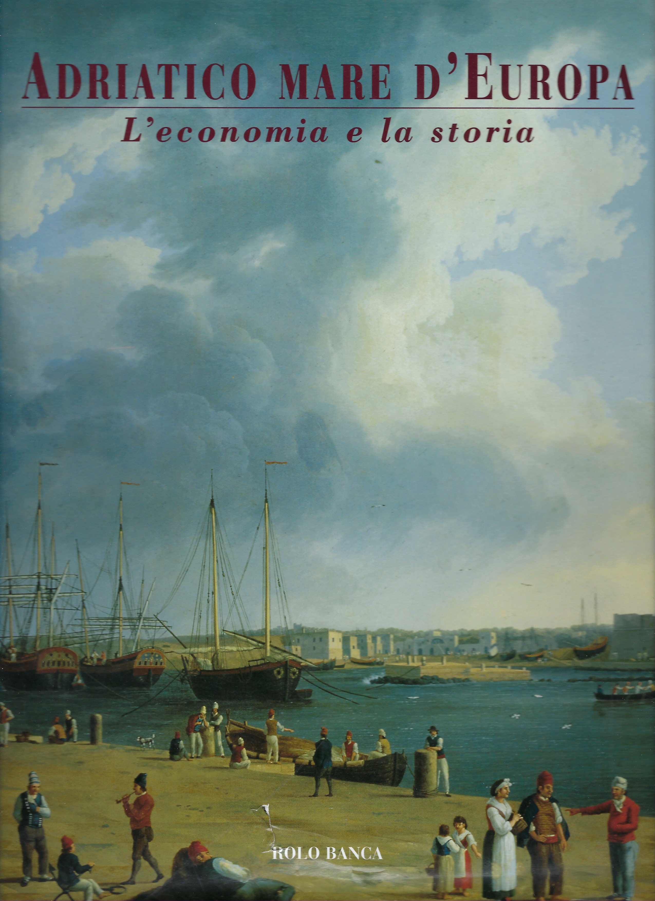 Adriatico Mare d'Europa. L'economia e la storia.