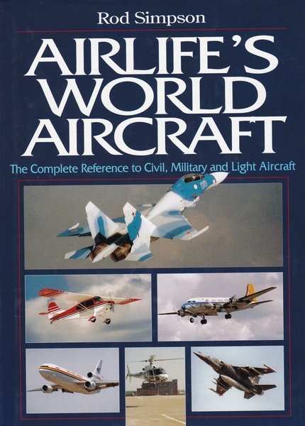 "Airlife's World Aircraft" The Complete Reference to Civil, Military and …