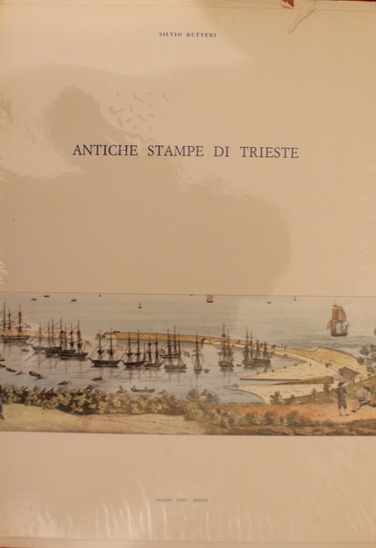 Antiche stampe di Trieste. Profilo dello sviluppo urbanistico della citt …