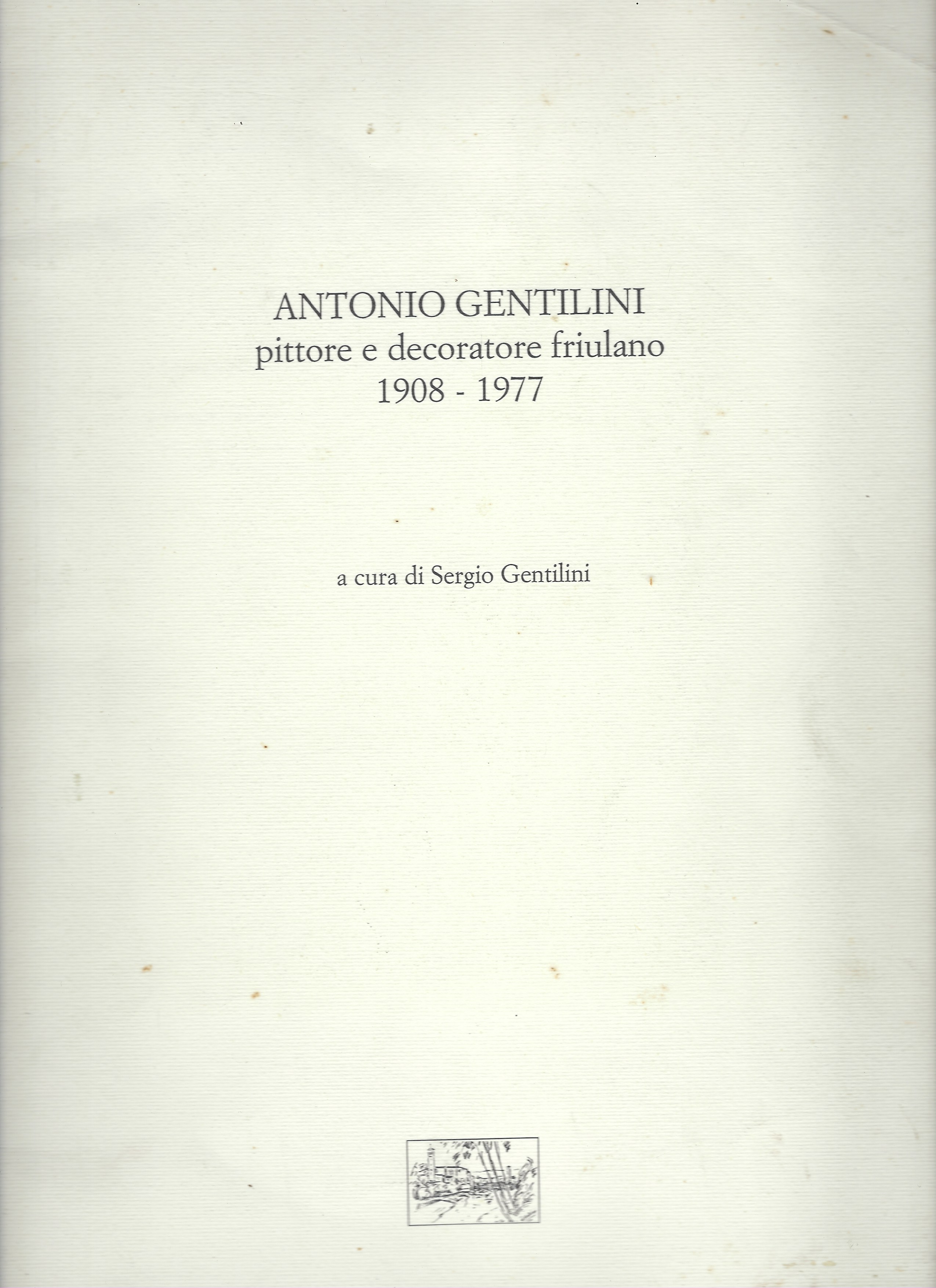 Antonio Gentilini pittore e decoratore friulano 1908-1977