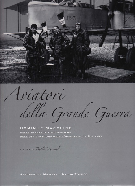 "Aviatori della Grande Guerra" Uomini e macchine nelle raccolte fotografiche …