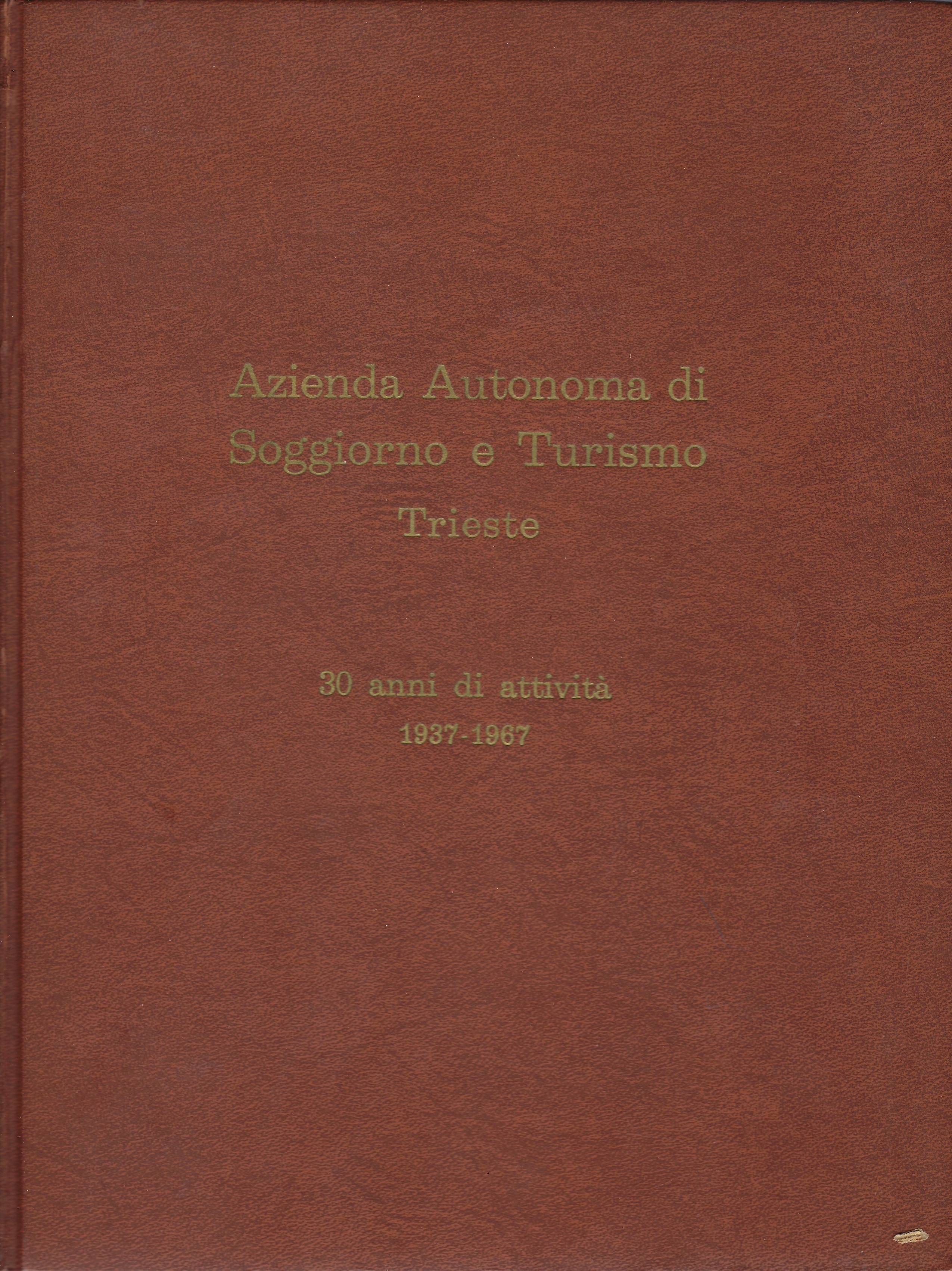 Azienda Autonoma di Soggiorno e Turismo Trieste. 30 anni di …