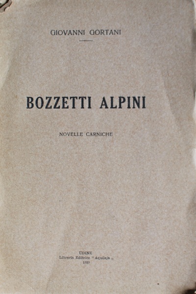 Bozzetti alpini.Novelle carniche