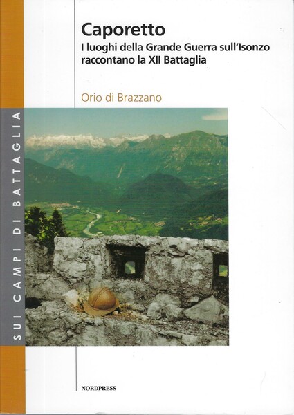 Caporetto. I luoghi della grande guerra sull'Isonzo raccontano la XII …