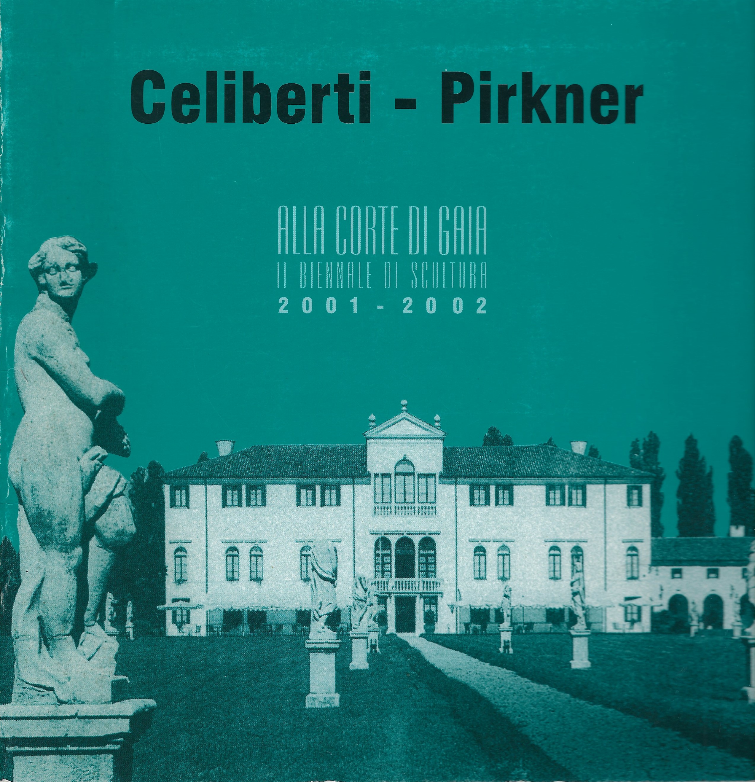 Celiberti - Pirkner. Alla corte di Gaia II Biennale di …