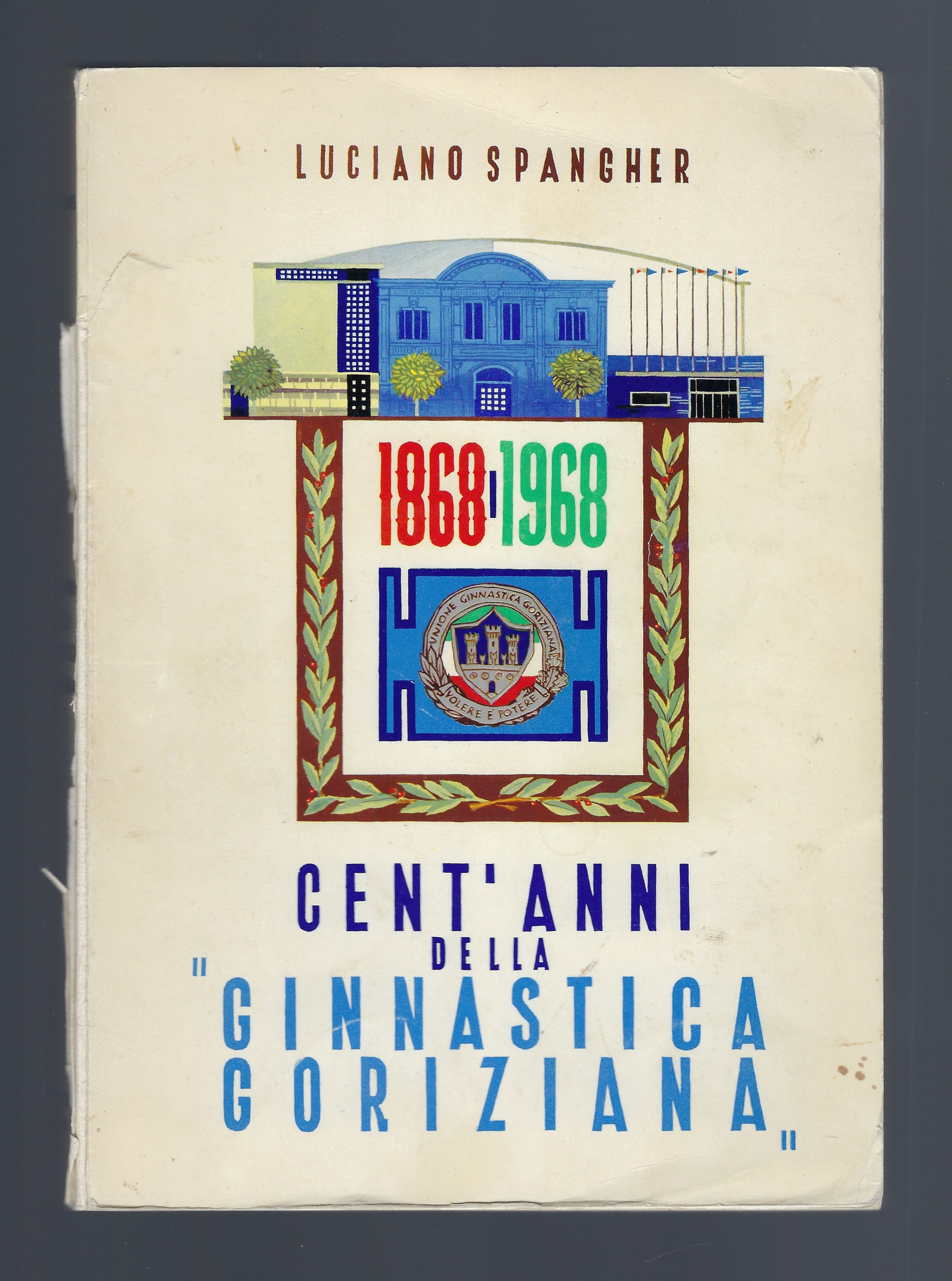 Cent'anni della Ginnastica Goriziana 1868-1968