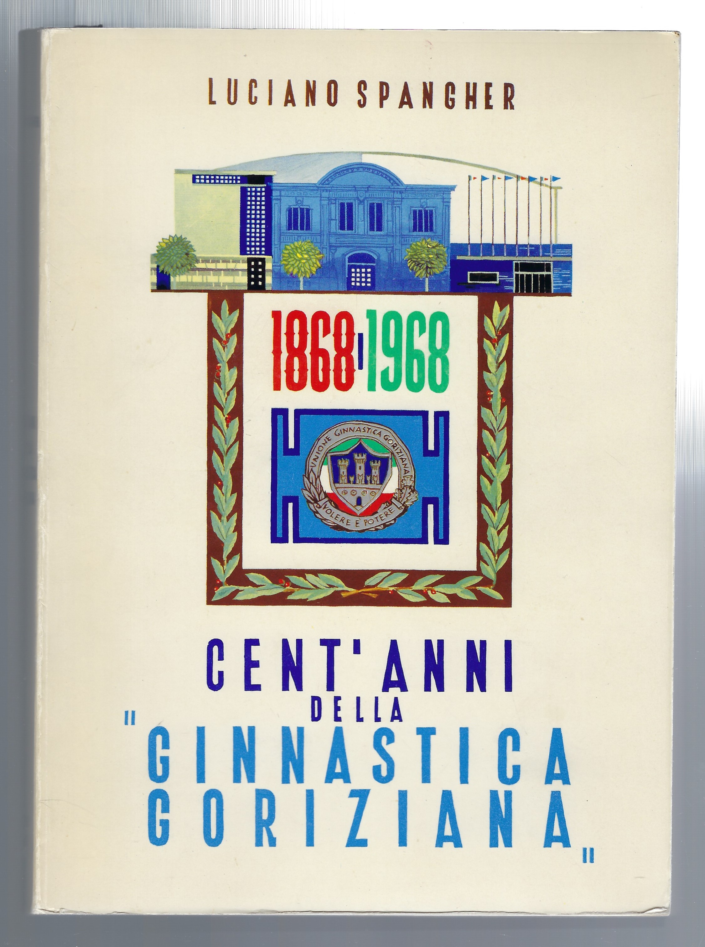 Cent'anni della Ginnastica Goriziana 1868-1968