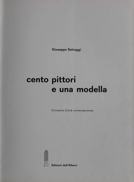 Cento pittori e una modella. Cronache d'arte contemporanea