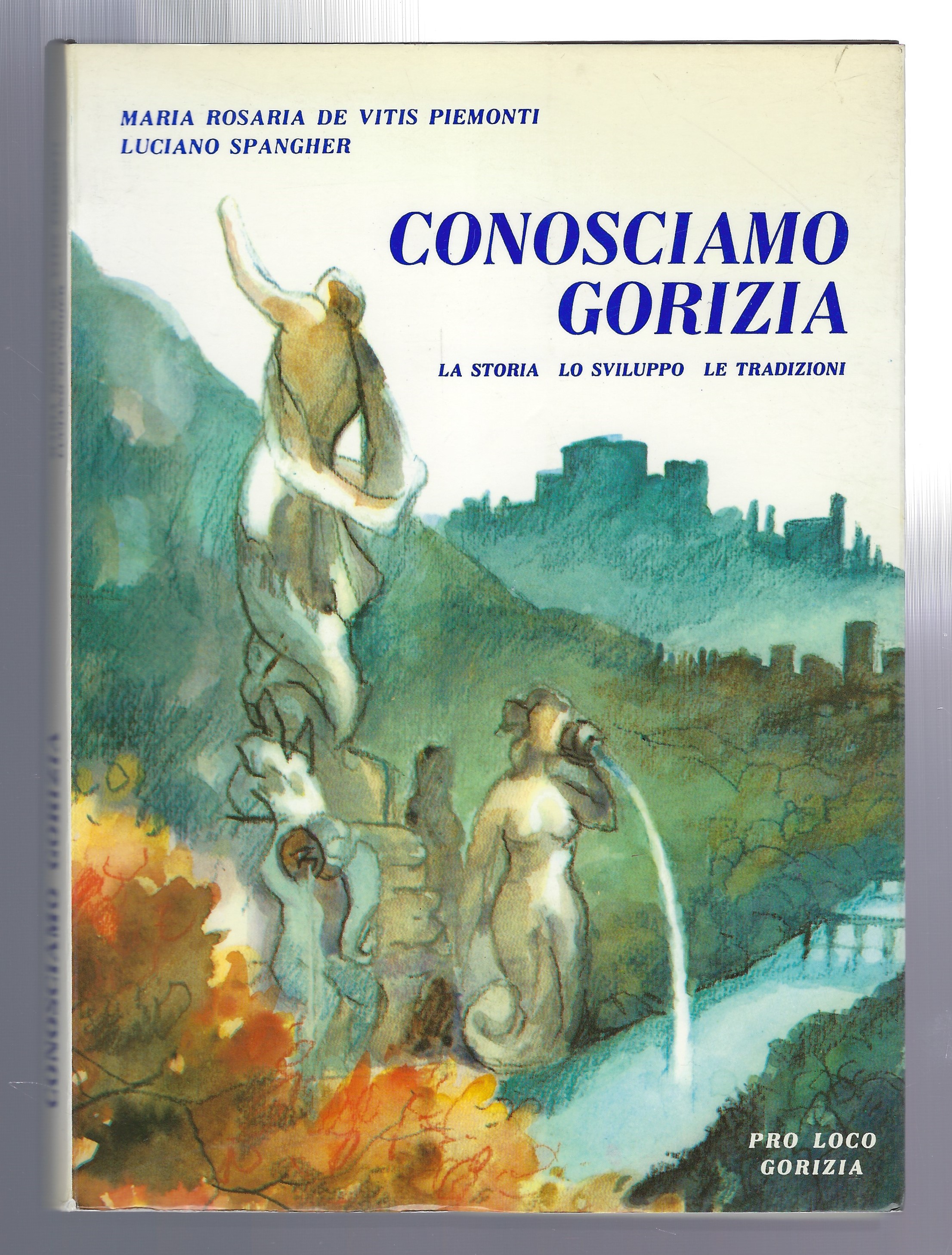 Conosciamo Gorizia: la storia - lo sviluppo - le tradizioni