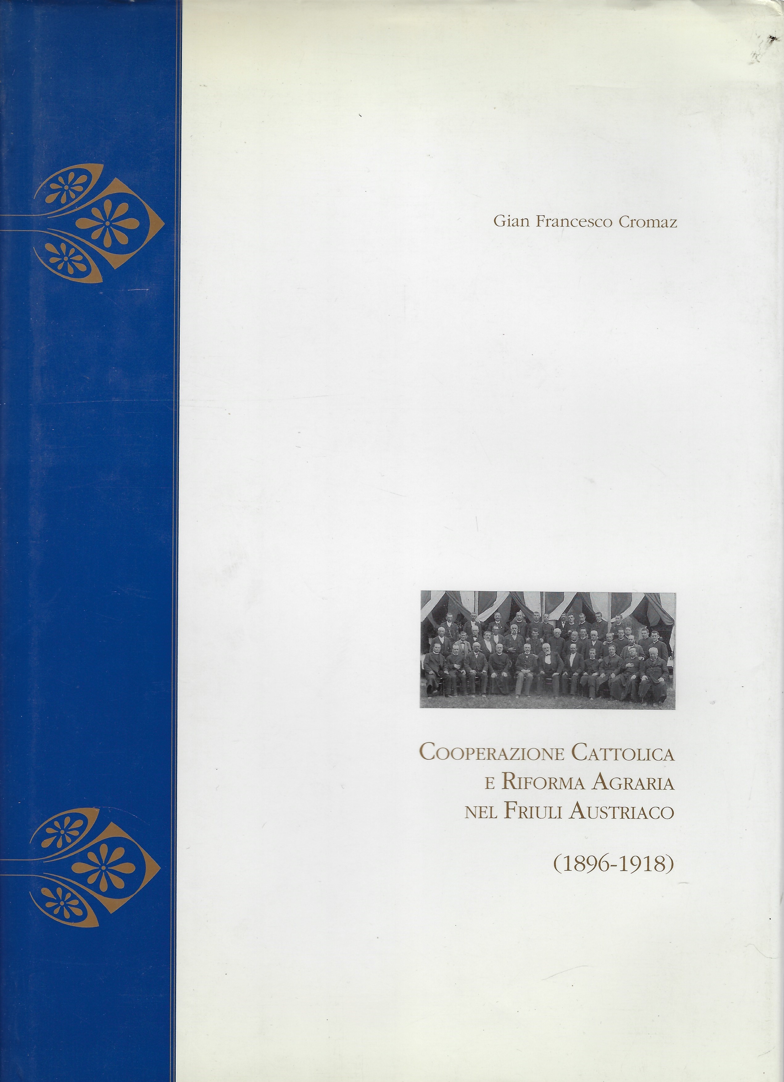 Cooperazione cattolica e riforma agraria nel Friuli austriaco (1896-1918)