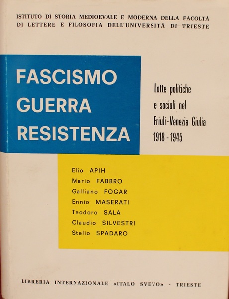 Fascismo Guerra Resistenza. Lotte politiche e sociali nel Friuli Venezia …