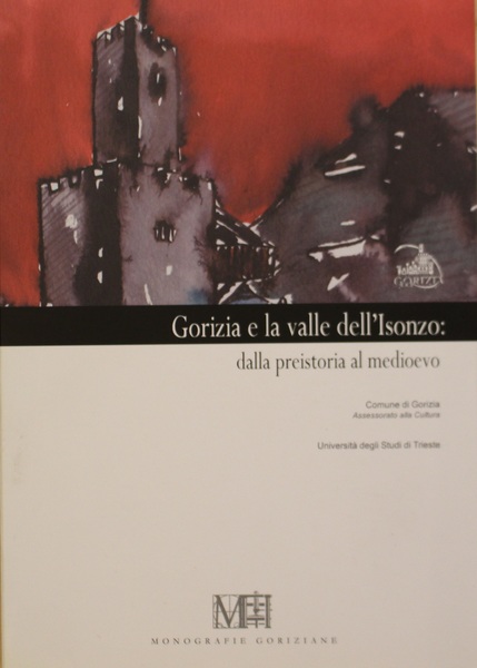 Gorizia e la Valle dell'Isonzo dalla preistoria al medioevo