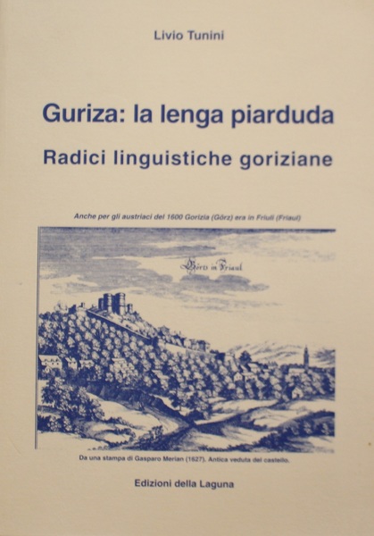 Guriza:la lenga piarduda Radici linguistiche goriziane