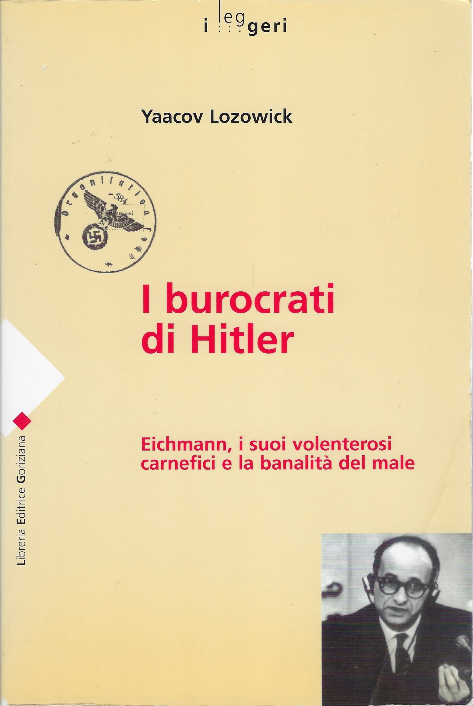 I burocrati di Hitler. Eichmann, i suoi volenterosi carnefici e …