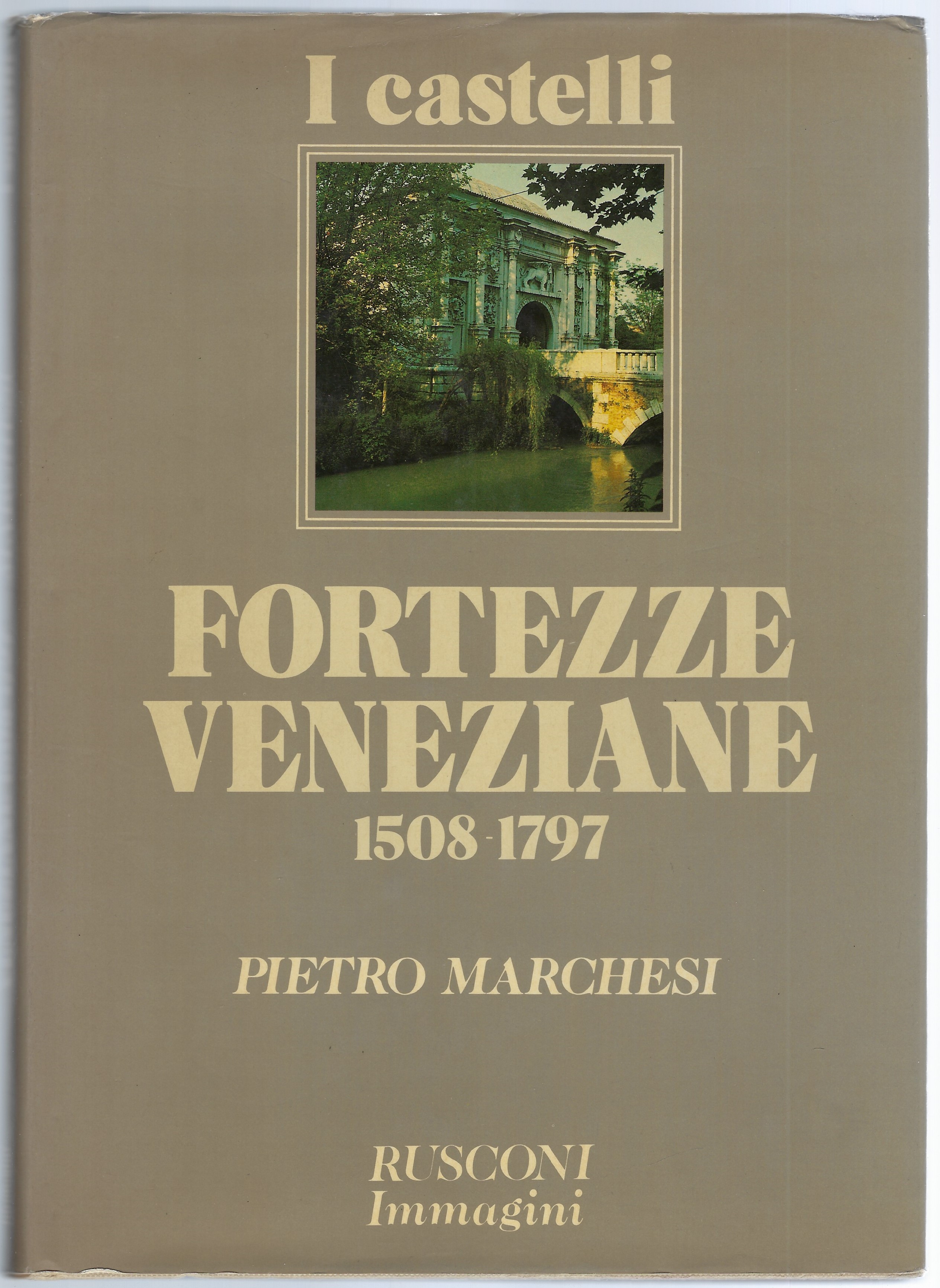 I castelli - Fortezze veneziane 1508-1797