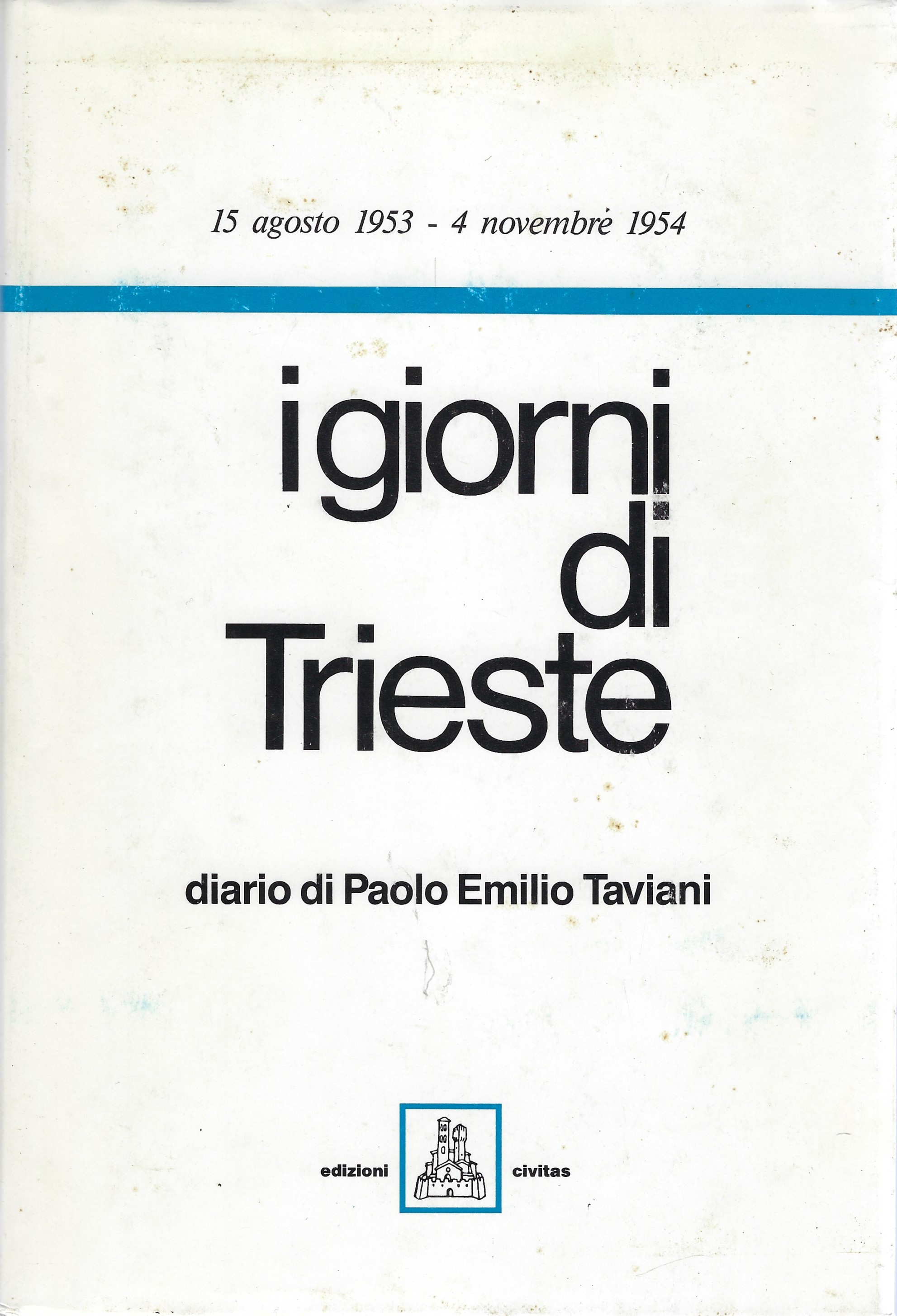 I giorni di Trieste: diario dal 15 agosto 1953 al …