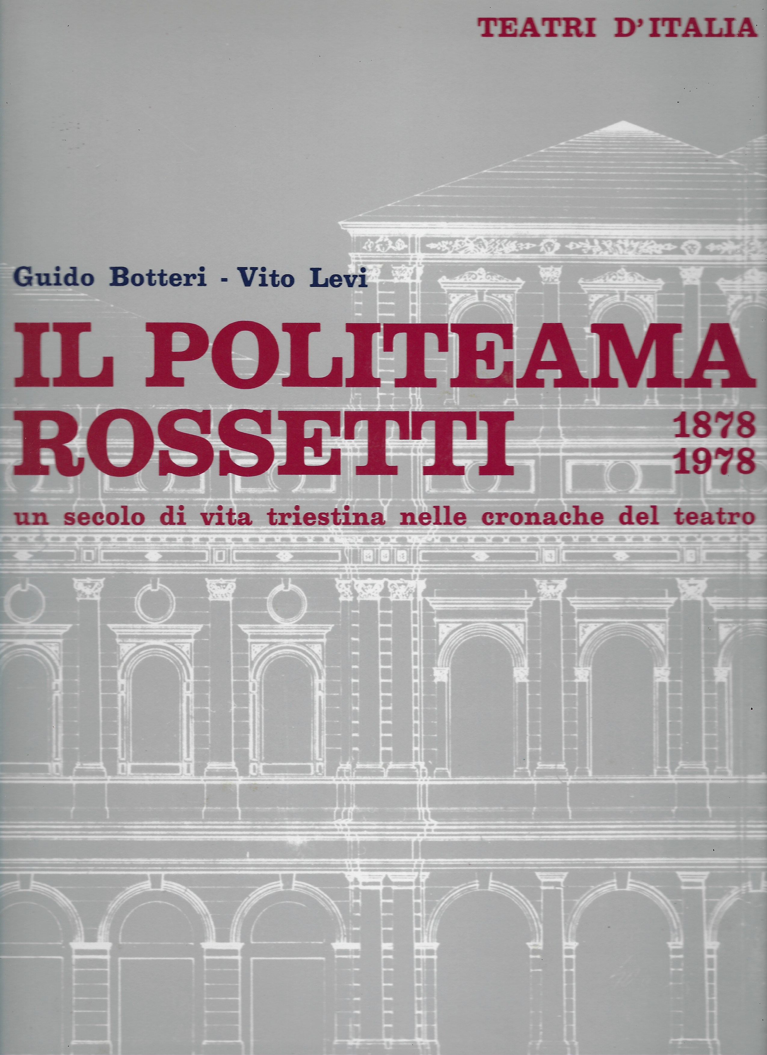 Il Politeama Rossetti 1878-1978 un secolo di vita triestina nelle …