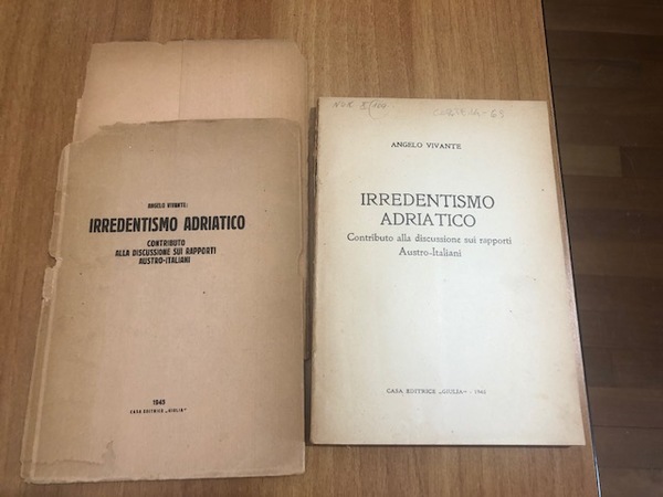 Irredentismo Adriatico - Contributo alla discussione sui rapporti Austro-Italiani
