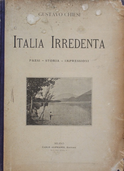 Italia Irredenta: Paesi - Storia - Impressioni