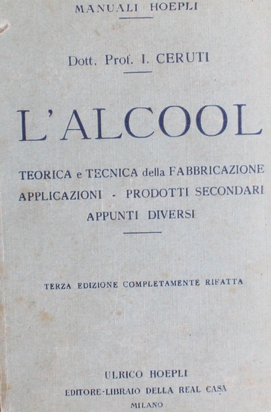 L'alcool.Teorica e tecnica della fabbricazione,applicazioni-prodotti secondari appunti diversi.