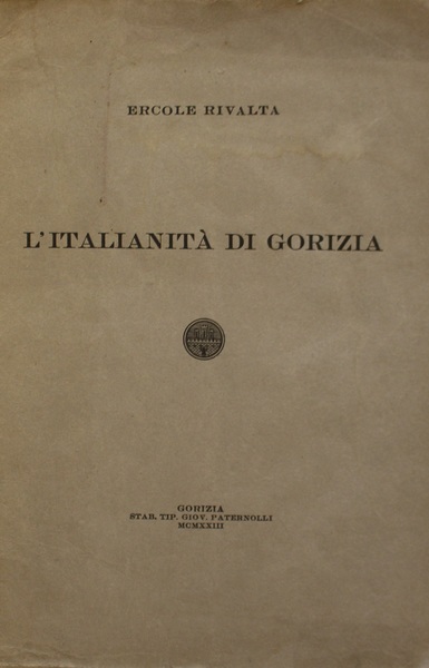 L'Italianit di Gorizia,discorso pronunziato in Gorizia per invito del Gabinetto …