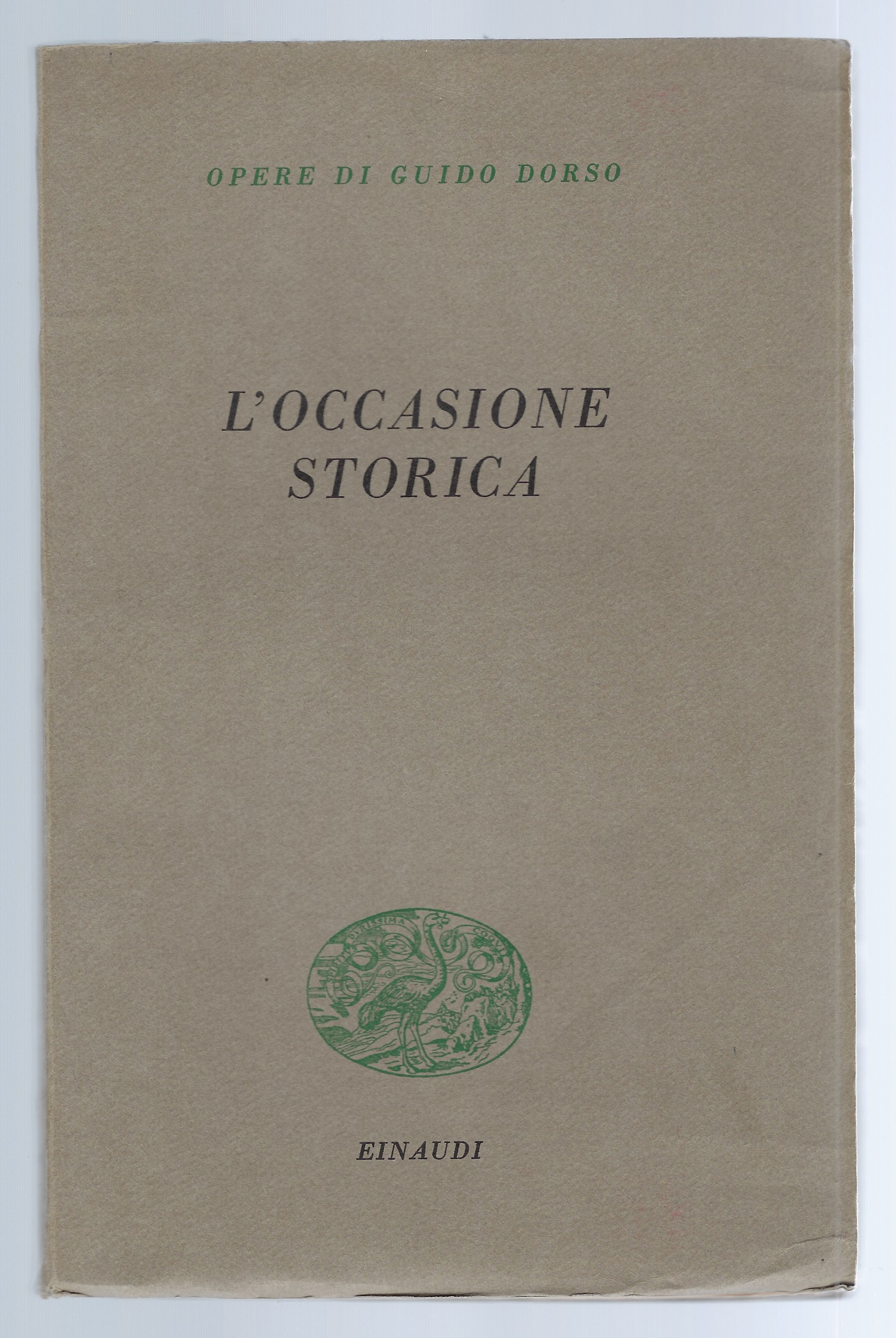L'occasione storica. Opere di Guido Dorso.