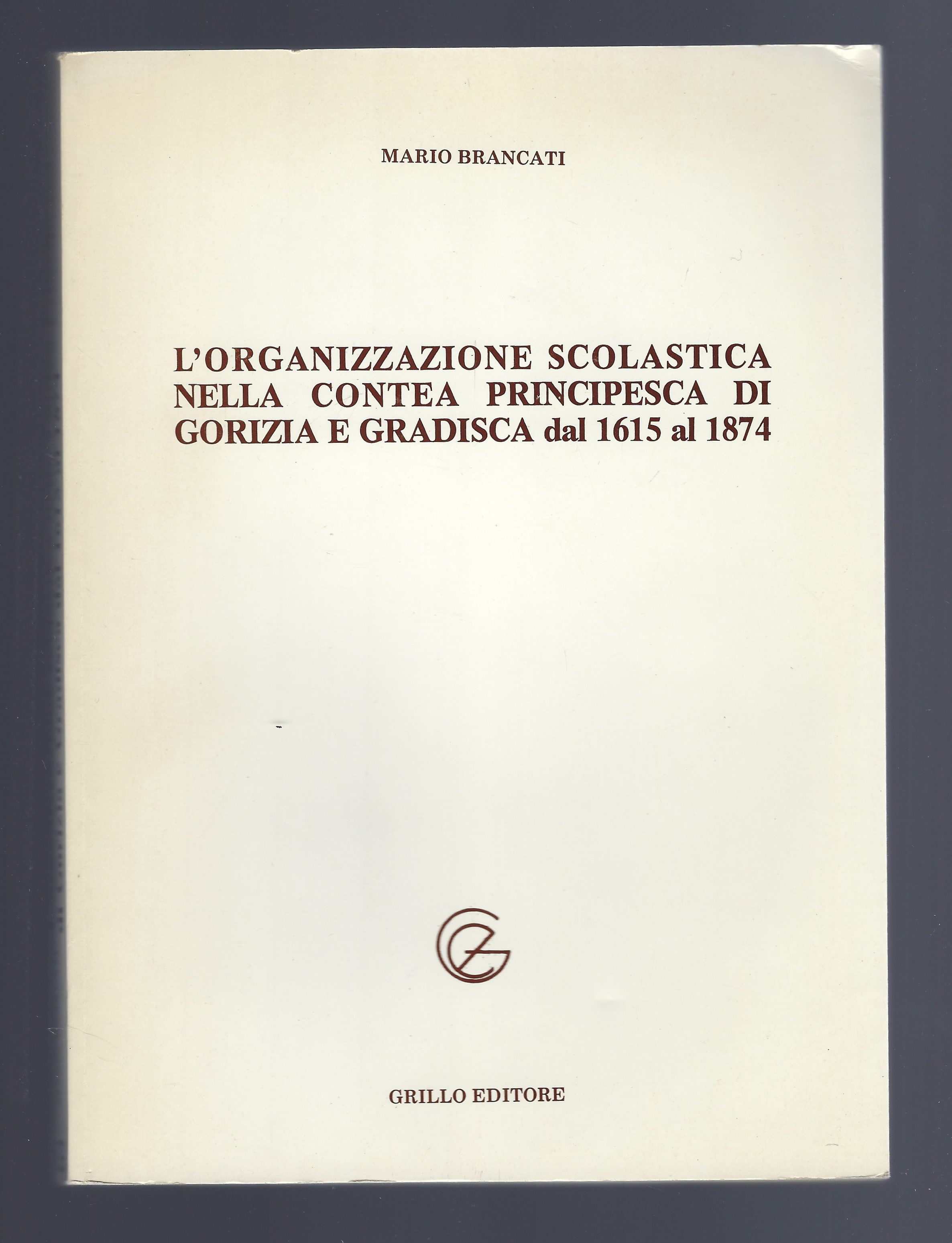 L'organizzazione scolastica nella contea principesca di Gorizia e Gradisca dal …