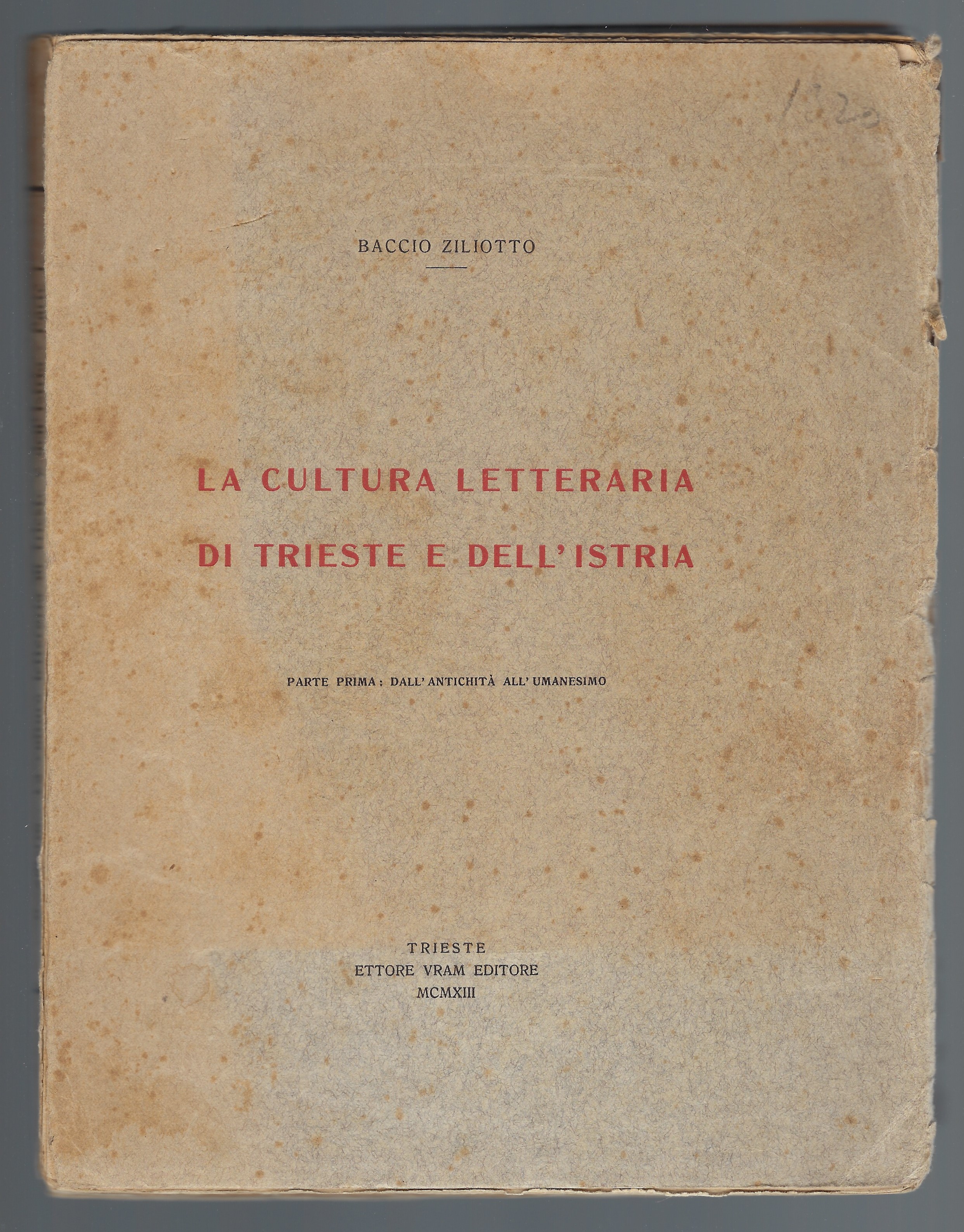La cultura letteraria di Trieste e dell'Istria. Parte prima: dall'antichità …