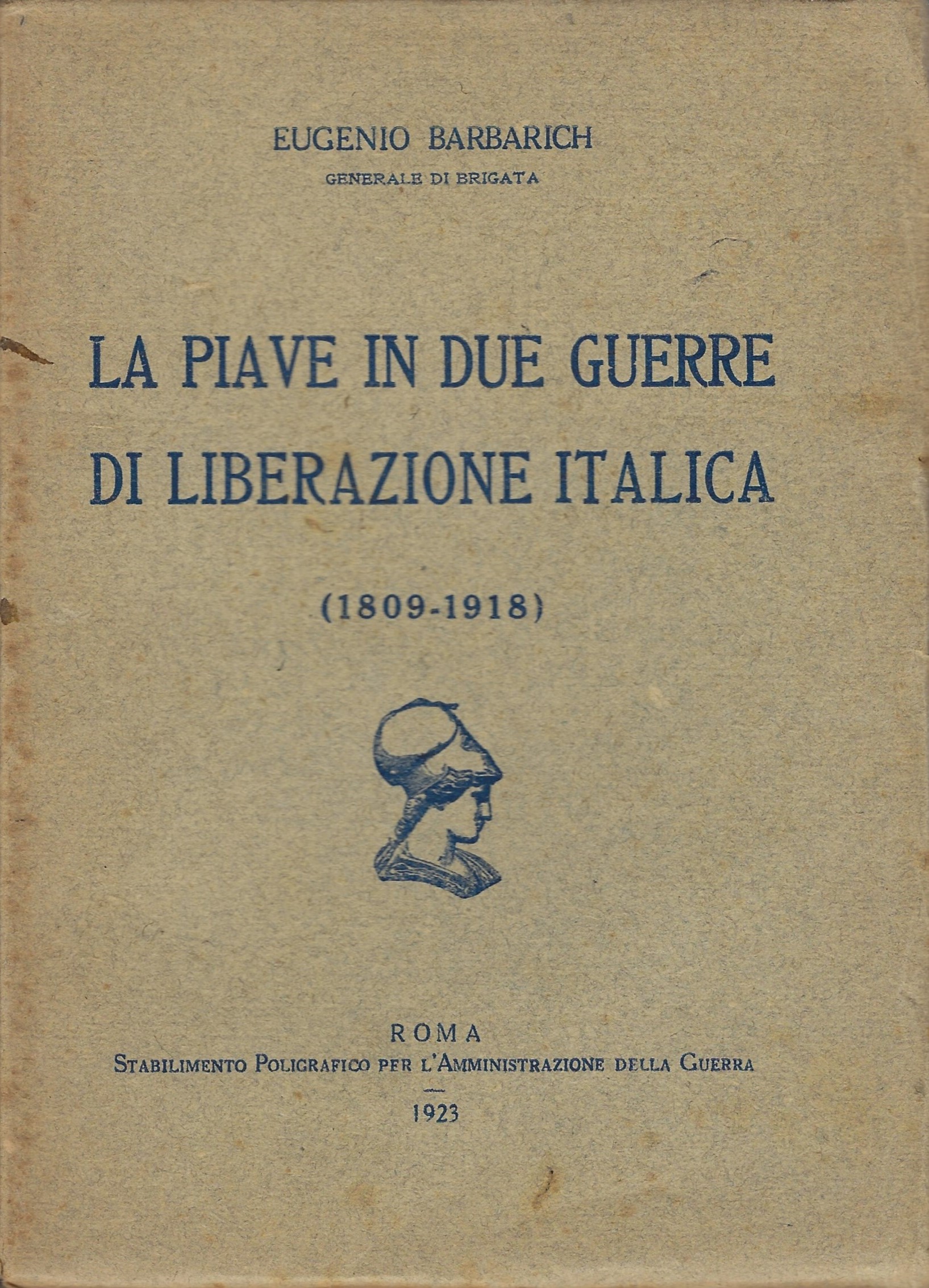La Piave in due guerre di liberazione italica 1809-1918
