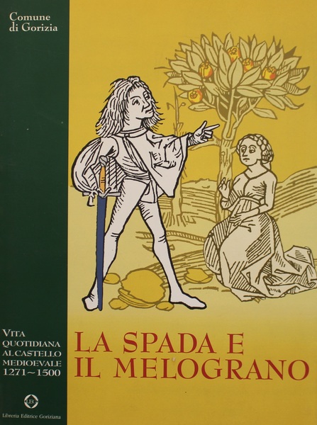 La spada e il melograno. Vita quotidiana al castello medioevale …